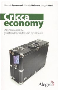 9788889772485: Cricca economy. Dall'Aquila alla B2, gli affari del capitalismo dei disastri (Tempi moderni)