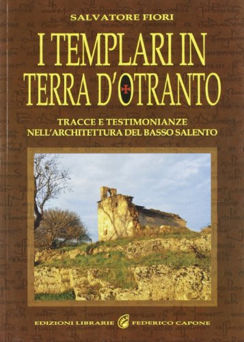Stock image for I templari in terra d'Otranto. Tracce e testimonianze nell'architettura salentina for sale by libreriauniversitaria.it