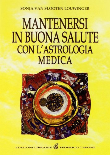 Stock image for Mantenersi in buona salute con l'astrologia medica for sale by libreriauniversitaria.it
