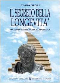 Stock image for Il segreto della longevit. Saggio di astro-biologia esoterica for sale by libreriauniversitaria.it