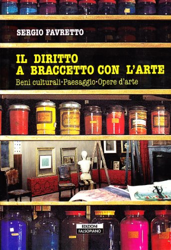 9788889782187: Il diritto a braccetto con l'arte. Beni culturali, paesaggio, opere d'arte (Falsopiano. Iniziative)