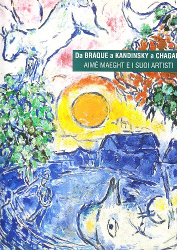 Beispielbild fr Da Braque a Kandinsky a Chagall. Aim Maeght e i suoi artisti zum Verkauf von Ammareal