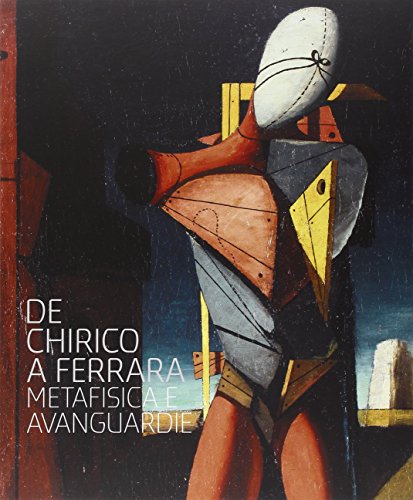 Beispielbild fr De Chirico a Ferrara - Metafisica e avanguardie. Rerrara, Palazzo dei Diamanti 14. nov. 2015/ 28 febbraio 2016. zum Verkauf von Neusser Buch & Kunst Antiquariat