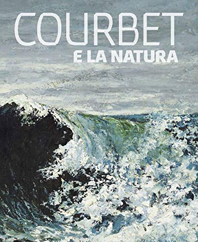 Beispielbild fr Courbet e la natura. zum Verkauf von Colin Martin Books
