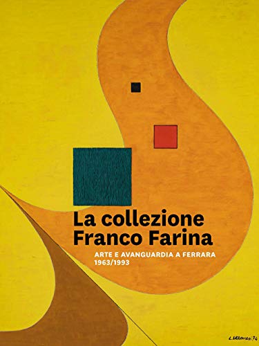 Beispielbild fr La collezione Franco Farina. Arte e avanguardia a Ferrara 1963-1993 (ita) zum Verkauf von Brook Bookstore
