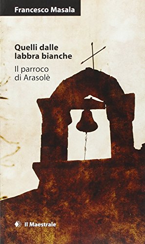 Stock image for Quelli dalle labbra bianche-Il parroco di Arasol for sale by Revaluation Books