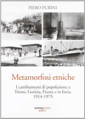 9788889808801: Metamorfosi etniche. I cambiamenti di popolazione a Trieste, Gorizia, Fiume e in Istria