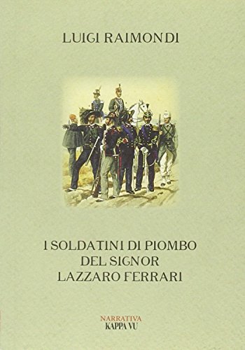 9788889808986: I soldatini di piombo del signor Lazzaro Ferrari