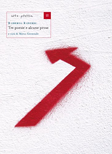Tre poesie e alcune prose. Testi (1959-2004) (9788889829615) by Roversi, Roberto