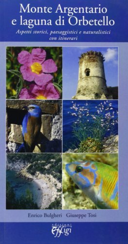 Beispielbild fr Monte Argentario e laguna di Orbetello. Aspetti storici, paesaggistici e naturalistici con itinerari zum Verkauf von medimops