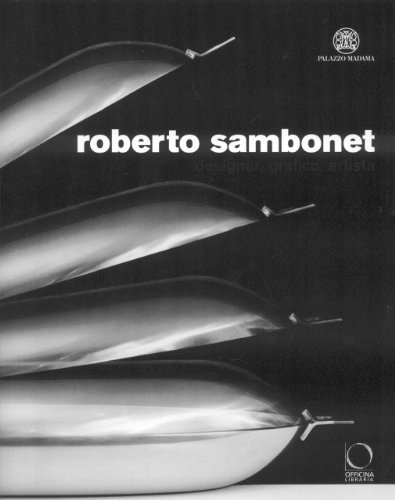 Roberto Sambonet. Designer, grafico, artista (1924-1995). Catalogo della mostra (Torino, 8 aprile...