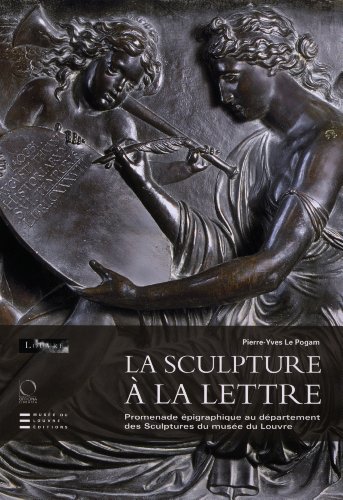 Stock image for La Sculpture  La Lettre.Promenade pigraphique Au Dpartment Des Sculptures Du Muse Du Louvre for sale by Luigi De Bei