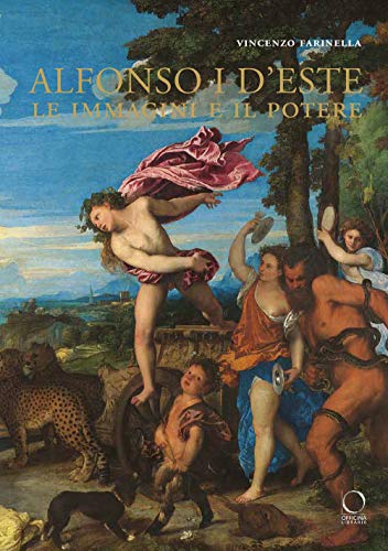 9788889854334: Alfonso I d'Este. Le immagini e il potere: da Ercole de' Roberti a Michelangelo. Ediz. illustrata