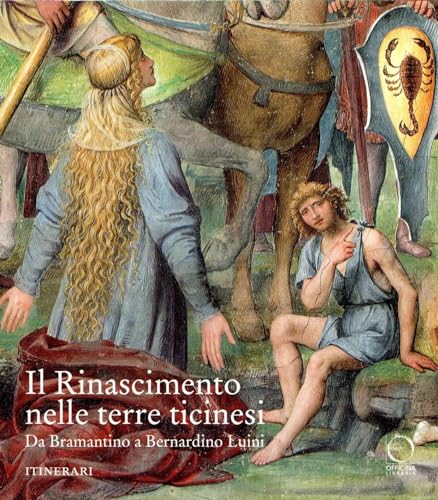 Il Rinascimento nelle terre ticinesi. Da Bramantino a Bernardino Luini. Catalogo della mostra (Rancate-Varese)