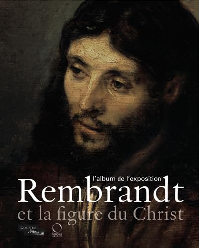 9788889854716: Rembrandt et la figure du Christ. L'album de l'exposition. Ediz. illustrata