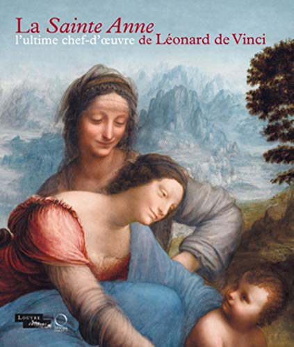 Beispielbild fr La Sainte Anne: L'ultime chef-d'oeuvre de Lonard De Vinci zum Verkauf von Gallix