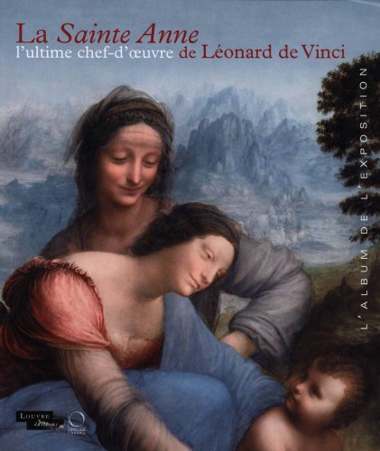 Stock image for La Sainte Anne : L'ultime chef-d'oeuvre de Lonard de Vinci, Album de l'exposition for sale by medimops