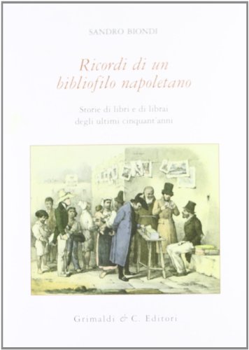 9788889879306: Ricordi di un bibliofilo napoletano. Storie di libri e di librai degli ultimi cinquant'anni