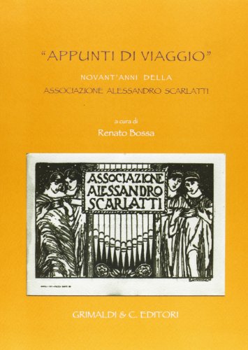 9788889879481: Appunti di viaggio. Novant'anni della Associazione Alessandro Scarlatti (Biblioteca napoletana)