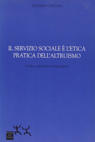 Beispielbild fr Il servizio sociale e l'etica pratica dell'altruismo. Storia, principi e fondamenti (Ospiti) zum Verkauf von medimops