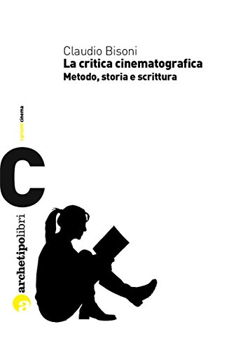 9788889891049: Critica cinematografica - metodo, storia e scrittura