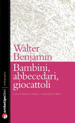 Bambini, abbecedari, giocattoli (Italian Edition) (9788889891780) by Benjamin, Walter