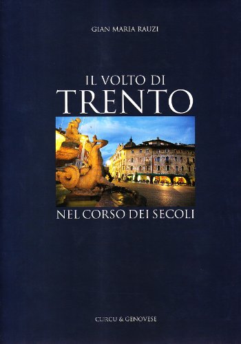 Stock image for Il volto di Trento nel corso dei secoli. Luoghi, momenti e protagonisti nella storia e nella cultura for sale by Red's Corner LLC