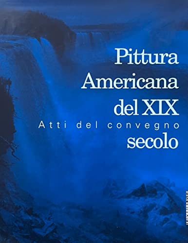 Stock image for Atti del Convegno: Pittura Americana del XIX Secolo for sale by Mullen Books, ABAA