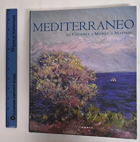 Beispielbild fr Mediterraneo. Da Courbet a Monet a Matisse zum Verkauf von Hoffman Books,  ABAA, IOBA