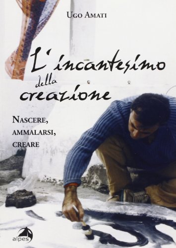 Stock image for L'incantesimo della creazione. Nascere, ammalarsi, creare for sale by libreriauniversitaria.it