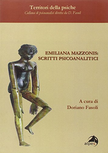 9788889923962: Emiliana Mazzonis. Scritti psicoanalitici (I territori della psiche)