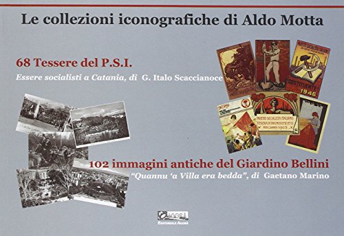 9788889930144: Le collezioni iconografiche di Aldo Motta. 68 tessere del P.S.I. 102 immagini antiche del Giardino Bellini