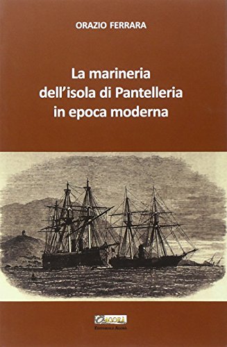 Imagen de archivo de La Marineria dell'Isola di Pantelleria in Epoca Moderna. a la venta por libreriauniversitaria.it