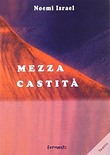 9788889934265: Mezza castit (Teatro)