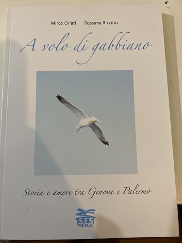 9788889948200: A volo di gabbiano. Storia e amore tra Genova e Palermo