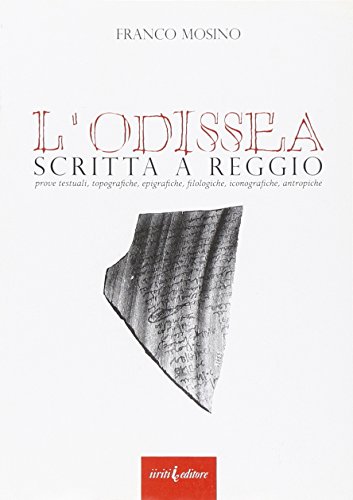 9788889955444: L'odissea Scritta a Reggio. Prove Testuali, Topografiche, Filologiche, Iconografiche, Antropiche