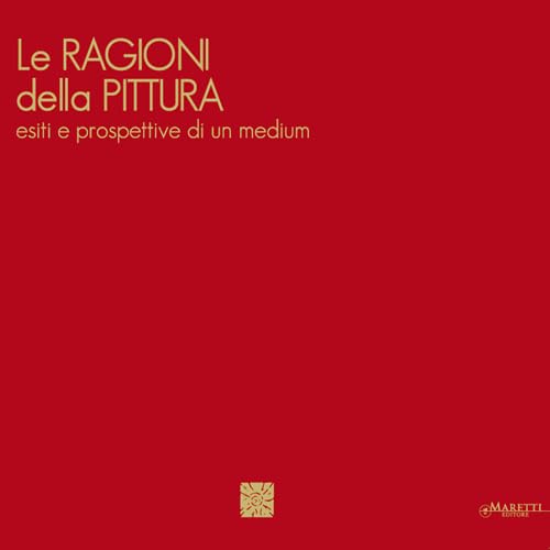 9788889965436: Le ragioni della pittura. Esiti e prospettive di un medium. Ediz. italiana e inglese