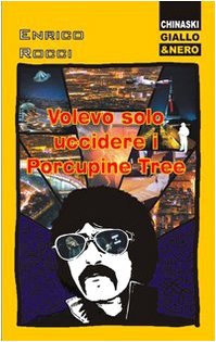 9788889966426: Volevo solo uccidere i Porcupine Tree (Giallo e nero)