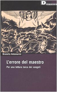 9788889969113: L'errore del maestro. Per una lettura laica dei Vangeli