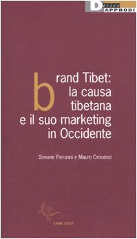 9788889969762: Brand Tibet. La causa tibetana e il suo marketing in Occidente (Samizdat)