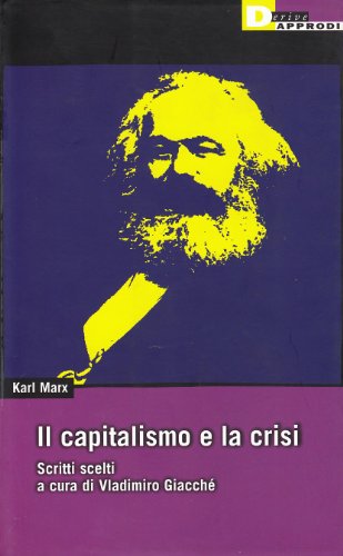 Il capitalismo e la crisi. Scritti scelti (9788889969779) by Karl Marx