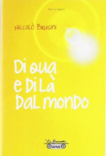 9788889971321: Di qua e di l dal mondo (Nuovi autori)