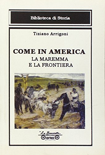 Beispielbild fr Come in America. La Maremma e la frontiera zum Verkauf von libreriauniversitaria.it