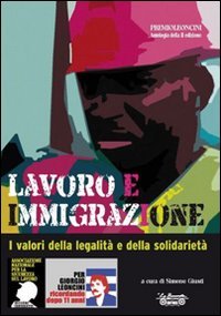 9788889971857: Lavoro e immigrazione. I valori della legalit e della solidariet