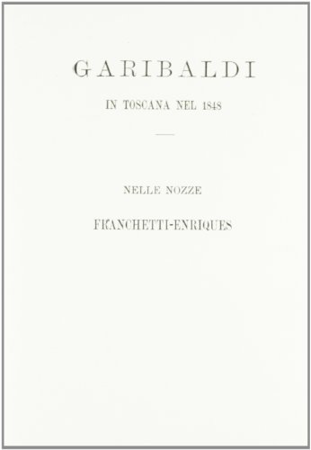 Imagen de archivo de Garibaldi in Toscana nel 1848, nelle nozze Franchetti-Enriquez a la venta por Brook Bookstore