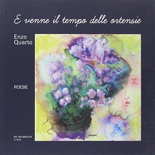 9788889979075: E venne il tempo delle ortensie (Ars poetica)