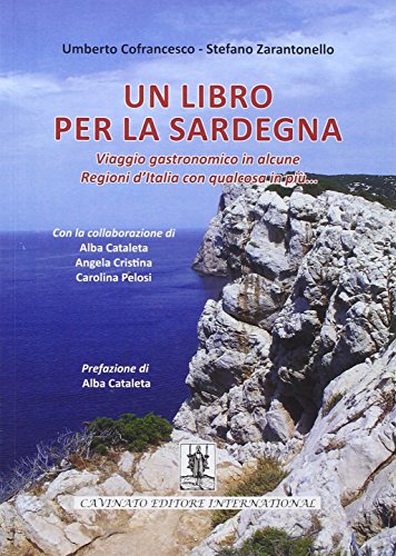 9788889986950: Un libro per la Sardegna. Viaggio gastronomico in alcune regioni d'Italia con qualcosa in pi...