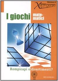 9788889989081: I giochi matematici. Rompicapi o divertimenti? Ediz. illustrata