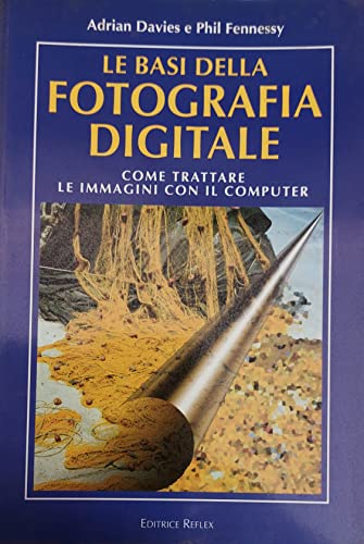 Stock image for Le basi della fotografia digitale. Come trattare le immagini con il computer for sale by medimops