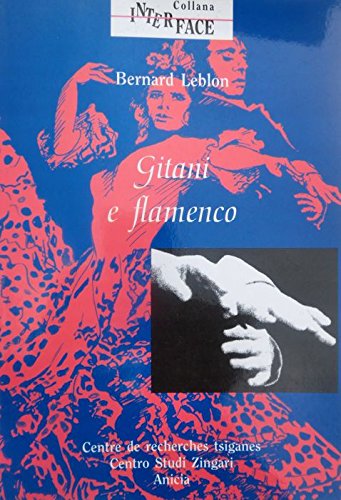 Gitani e flamenco. L'emergere dell'arte flamenca in Andalusia (9788890007880) by Bernard Leblon